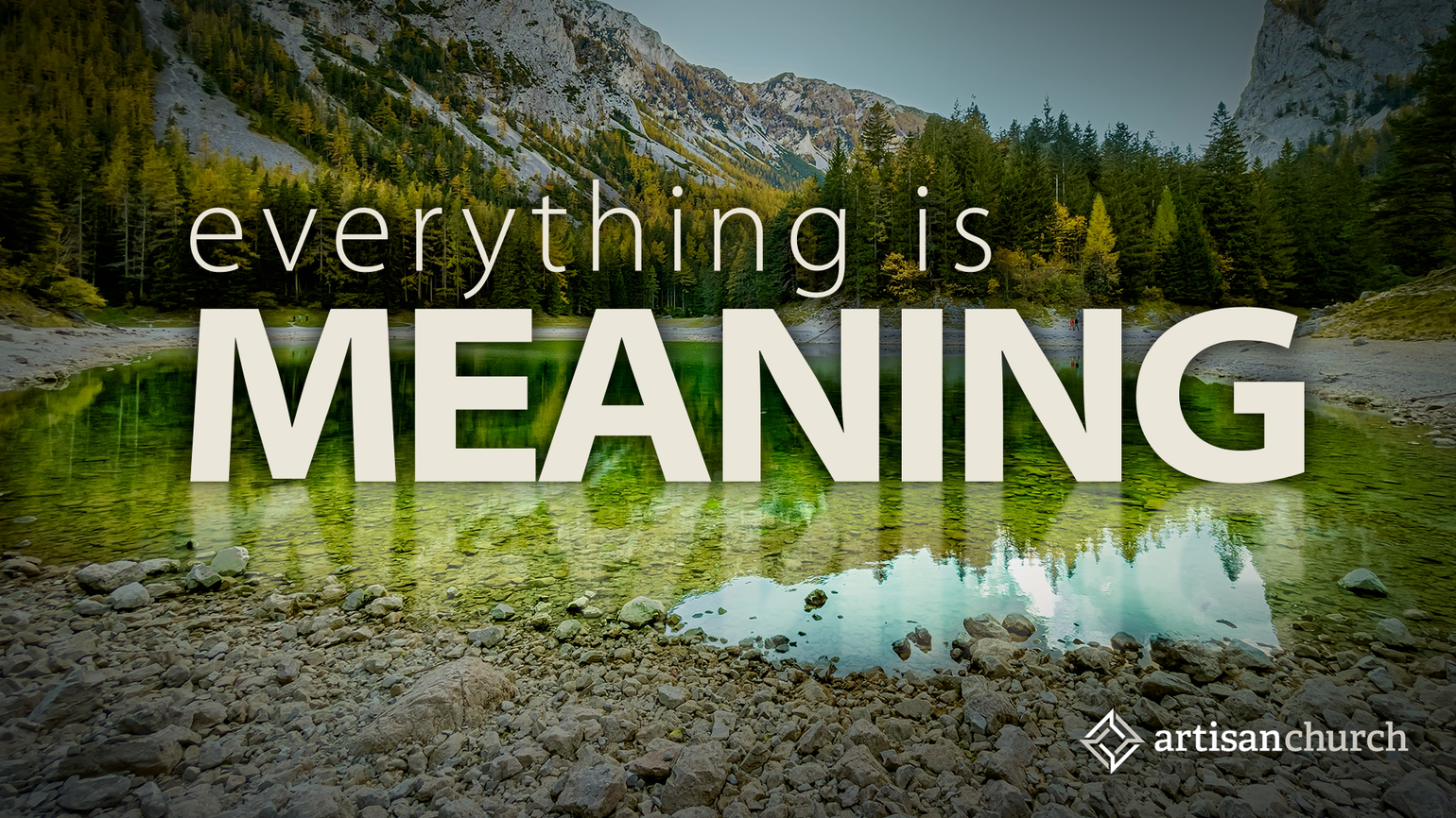 Everything is Meaning