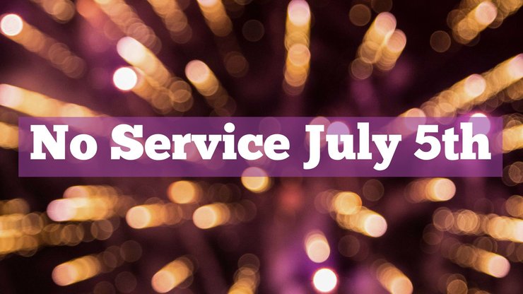No Sunday Service July 5th