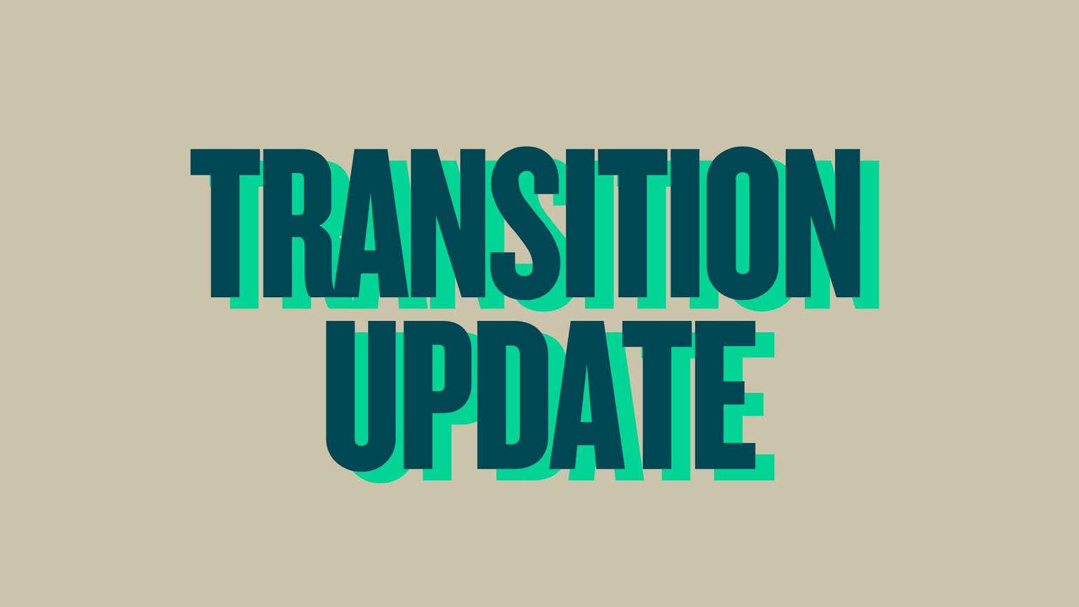 Transition Update